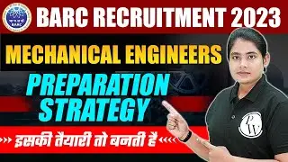 BARC Recruitment 2023 | Mechanical Engineers | Preparation Strategy