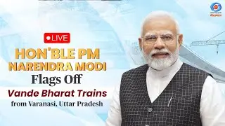LIVE: PM Modi Flags Off Vande Bharat Trains from Varanasi, Uttar Pradesh