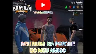 GTA BRASILIA RP RFUI DA UMA VOLTA NO PORCHER DEU RUIM #09
