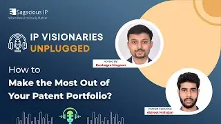 How to Make the Most Out of Your Patent Portfolio? | Podcast Out Now! Sagacious IP