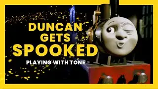 Playing with Tone — Duncan Gets Spooked