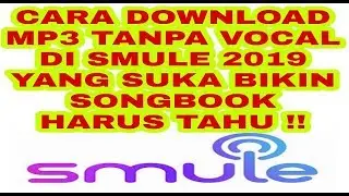 CARA DOWNLOAD LAGU KARAOKE TANPA VOCAL DI SMULE 2019