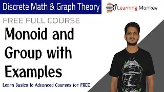 Monoid and Group with Examples || Lesson 84 || Discrete Math & Graph Theory || Learning  Monkey ||