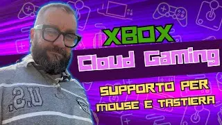XBOX CLOUD GAMING: ▶️Arriva Il Supporto Mouse e Tastiera◀️