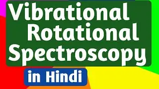 Vibrational - Rotational Spectroscopy (in Hindi)# Spectroscopy part -34 # molecular spectroscopy