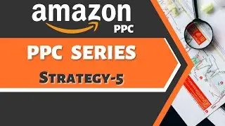 Amazon PPC Initial Launch Strategy-5 | Amazon PPC Strategy Series | Urdu/Hindi