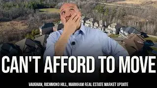 Can't Afford To Move (York Region Real Estate Market Update)