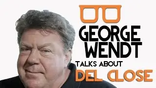 George Wendt talks about Del Close