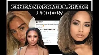 LOVE ISLAND : ELLIE AND SAMIRA SHADE AMBER!?