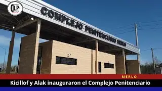 Kicillof y Alak inauguraron el Complejo Penitenciario de Merlo