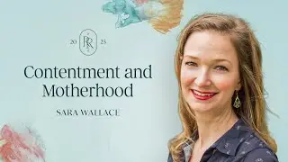 Sara Wallace - Contentment and Motherhood