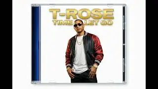 T-Rose - Your every move