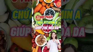6 Thực Phẩm Chứa Vitamin A Gi&uacute;p Trẻ Ho&aacute; Da #dsdaiminh #dinhduong #shorts #health