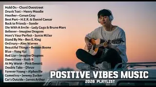 Positive Vibes Music 2026 &mdash; Chill Vibes Playlist 2026 🌿 Global Chill Mix ~ Best English Songs