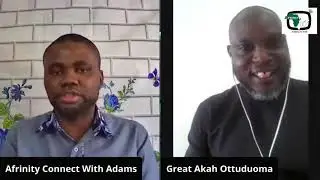 Afrinity Connect Live with Wilfred Adams our special guest is Great Akah Ottuduoma.