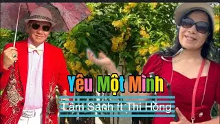 Yêu Một Mình-Lâm Sanh ft Thi Hồng