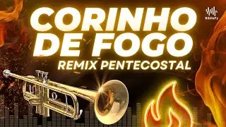 [🔥CORINHO DE FOGO ] Ouça o MELHOR Remix PENTECOSTAL | Lyric Video