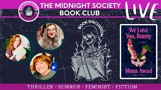 The Midnight Society Book Club LIVE DISCUSSION of We Love You, Bunny by Mona Awad