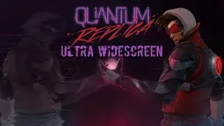 QUANTUM REPLICA (2018) - PC Ultra Widescreen 3840x1080 ratio 32:9 (Samsung CHG90)
