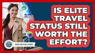 Is Elite Travel Status Still Worth The Effort? - Points and Perks Channel