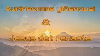 Aurinkomme ylösnousi, Jesus det renaste