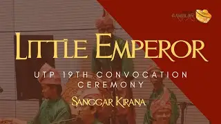 Sanggar Kirana - Little Emperor | UTP 19th Convocation Ceremony