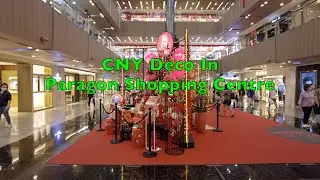 2022 Chinese New Year Special - Deco at Paragon Shopping Centre #Chinesenewyear2022 #Singapore
