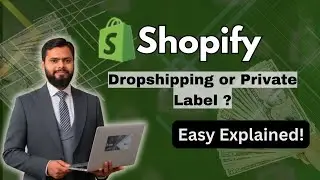 Shopify Explained: Dropshipping or Private Label &ndash; What Should You Choose?