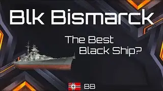 World of Warships Blitz KM Black Bismarck - Best Black Ship?