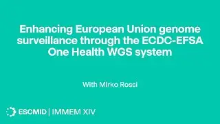 Enhancing European Union genome surveillance through the ECDC-EFSA One Health WGS system | IMMEM XIV