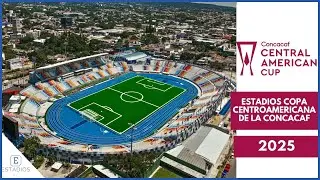 2025 CONCACAF CENTRAL AMERICAN CUP STADIUMS | 2025 CONCACAF CENTRAL AMERICAN CUP STADIUMS