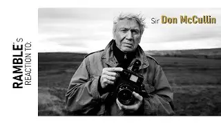 RAMBLE's Reaction [Ep.1]: Sir Don McCullin x Canon