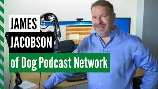 James Jacobson of the Dog Podcast Network