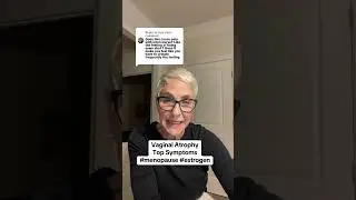 Menopause & Vaginal Atrophy