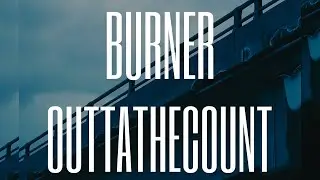 Burner - OUTTATHECOUNT [OFFICIAL VIDEO]