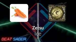 Beat Saber | cerret | Ice - Zetsu [Expert+] #1 FC | 95.93% 430.57pp