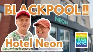 NEON - BLACKPOOL’s BOUTIQUE Hotel - Is it WORTH the £££?