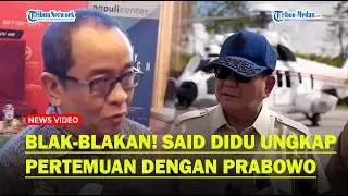 SAID DIDU Blak-blakan, Ungkap Pertemuannya dengan Presiden Prabowo Bersama Abraham Samad