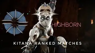 MK11 | Kitana [Highborn] Ranked Matches (KL - Season of Chaos #4)
