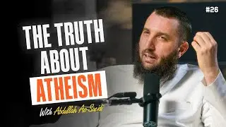 #26 - Atheism, Evolution, & Science: The Truth! | Dr. Abdullah&nbsp;Al Sueidi