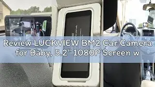 Review LUCKVIEW BM2 Car Camera for Baby, 5.2