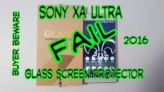 Sony XA Ultra Glass Screen Protector Review 2016: FAIL |  BUYER BEWARE