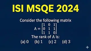 Rank of Matrix ISI MSQE 2024 Paper Solution