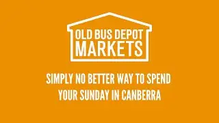 Old Bus Depot Markets - Canberra's Sunday Best