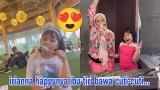 Chef wan || irianna happy nya ibu tiri bawa cuti-cuti...😍😍😍