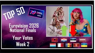 YOUR VOTES | TOP 50 | National Finals | Eurovision 2026 Charts Week 2