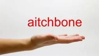 How to Pronounce aitchbone - American English