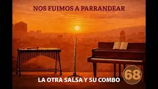 68 - Nos fuimos a parrandear - La Otra Salsa y su Combo