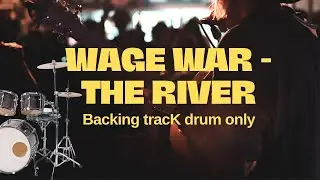 Wage War - The River ( Backing Track Drum Only )