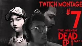 Twitch Montage #7  : The Walking Dead EP 1 Part 1